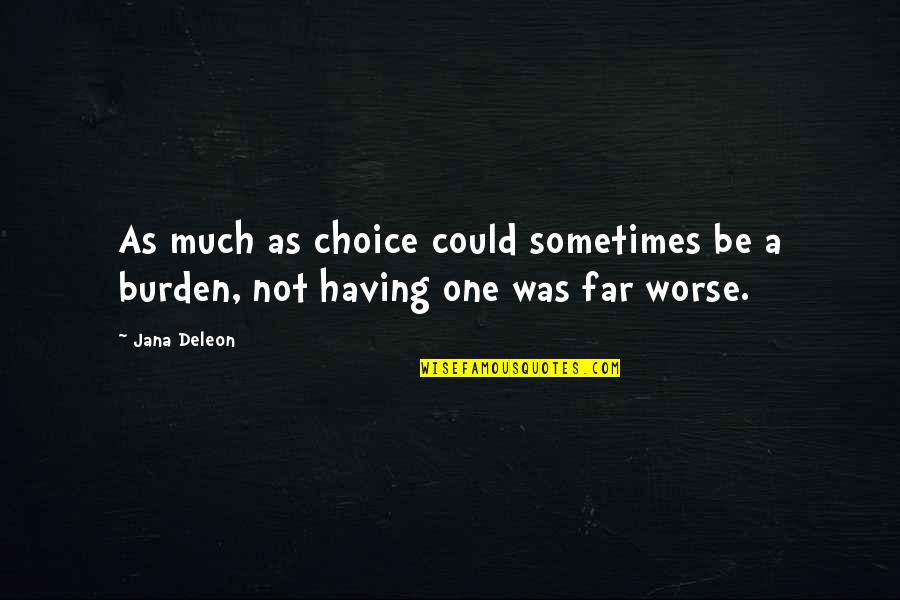 W7 Irs Quotes By Jana Deleon: As much as choice could sometimes be a