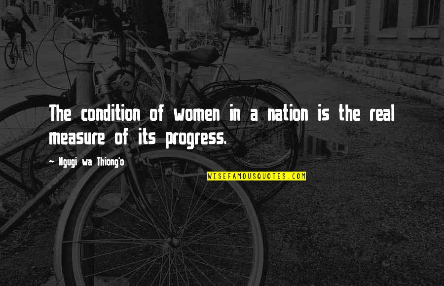 Wa I Quotes By Ngugi Wa Thiong'o: The condition of women in a nation is Wa I Quotes By Ngugi Wa Thiong'o: The condition of women in a nation is
