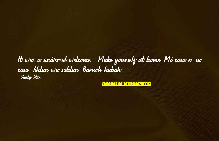 Wa I Quotes By Sandy Tolan: It was a universal welcome - Make yourself Wa I Quotes By Sandy Tolan: It was a universal welcome - Make yourself