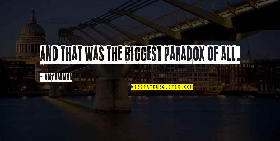 Waaaaaaa Quotes By Amy Harmon: And that was the biggest paradox of all.
