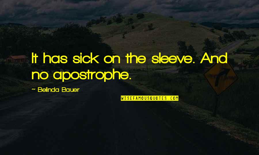 Waaaaaaa Quotes By Belinda Bauer: It has sick on the sleeve. And no