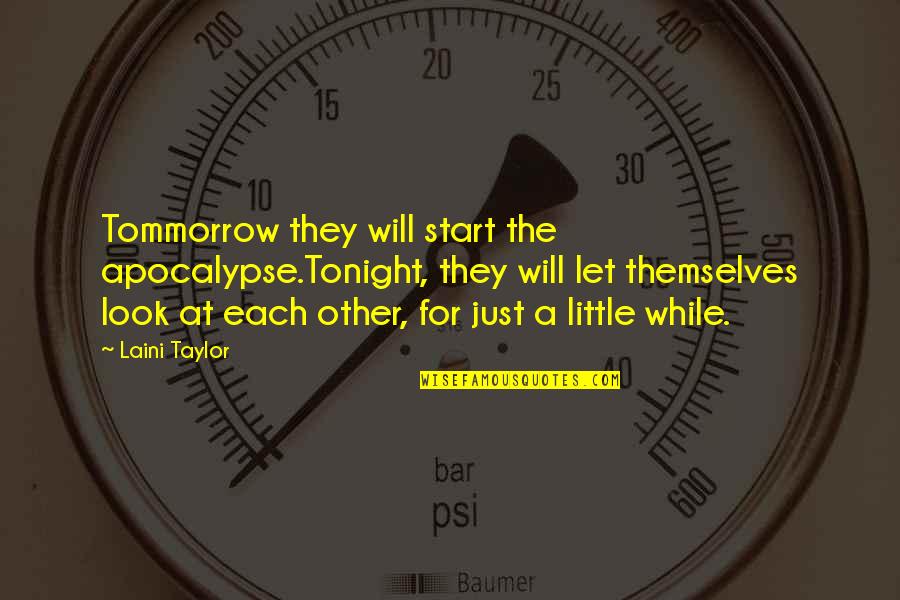 Waaaaaaa Quotes By Laini Taylor: Tommorrow they will start the apocalypse.Tonight, they will