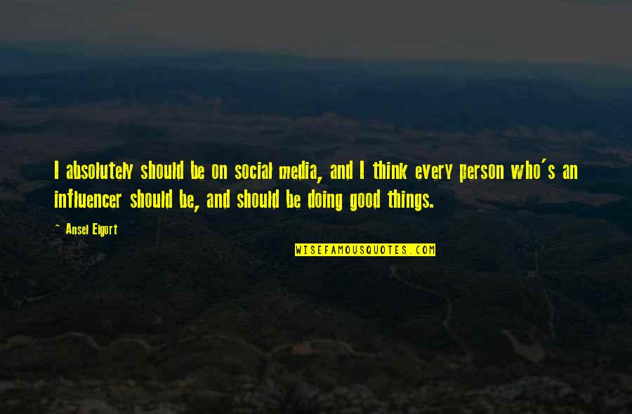 Waaaaaaaay Quotes By Ansel Elgort: I absolutely should be on social media, and