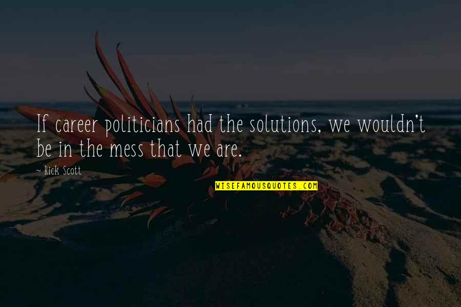 Waage Horoskop Quotes By Rick Scott: If career politicians had the solutions, we wouldn't