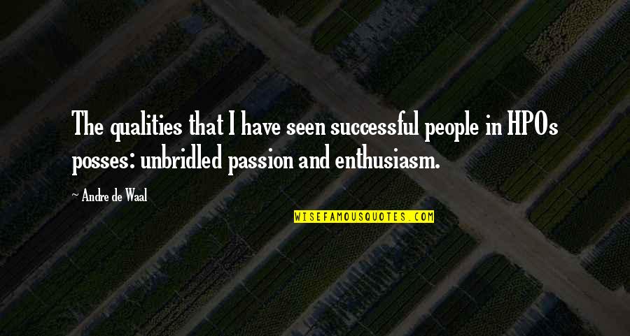 Waal Quotes By Andre De Waal: The qualities that I have seen successful people Waal Quotes By Andre De Waal: The qualities that I have seen successful people