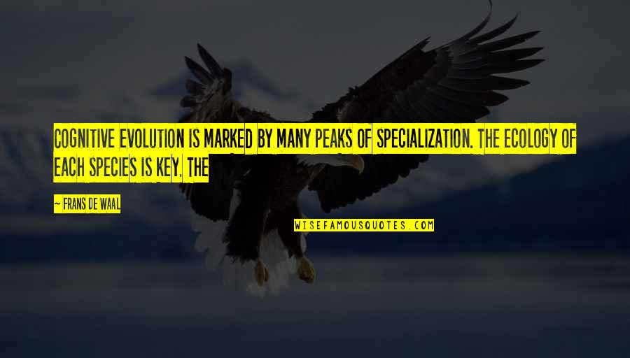 Waal's Quotes By Frans De Waal: Cognitive evolution is marked by many peaks of