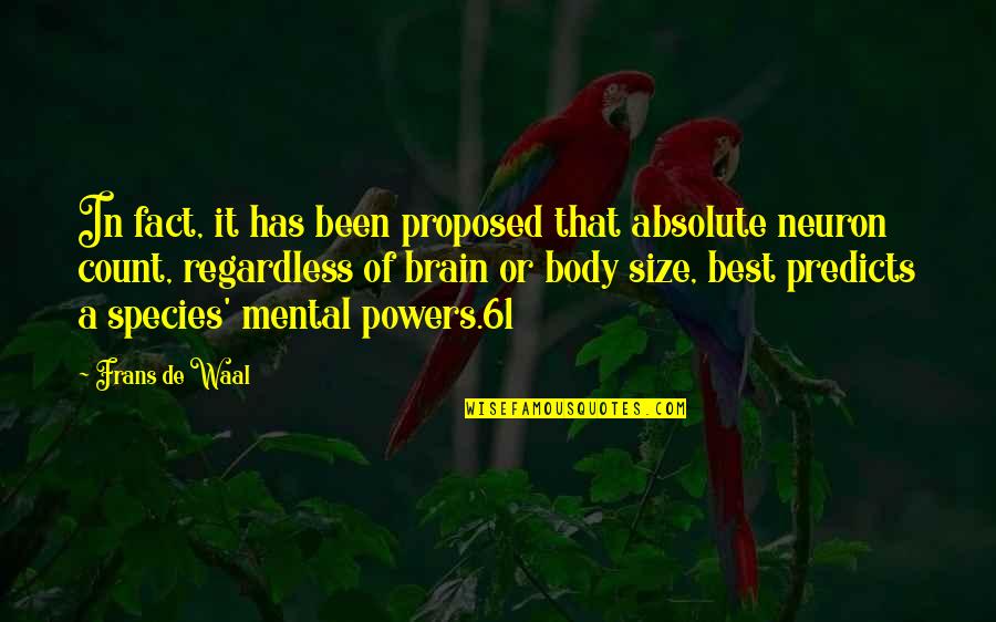 Waal's Quotes By Frans De Waal: In fact, it has been proposed that absolute