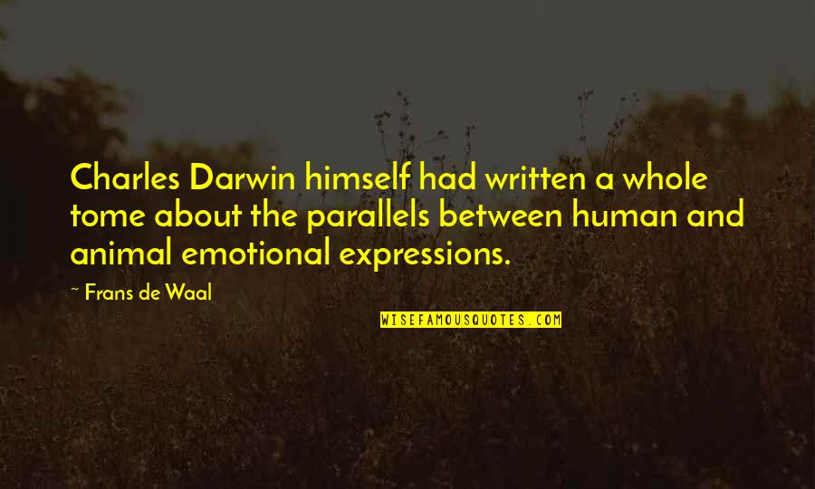 Waal's Quotes By Frans De Waal: Charles Darwin himself had written a whole tome