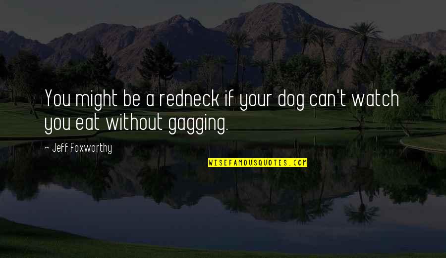Waan Ku Jeclahay Quotes By Jeff Foxworthy: You might be a redneck if your dog