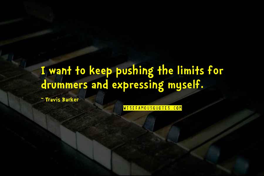 Waardevol Synoniem Quotes By Travis Barker: I want to keep pushing the limits for