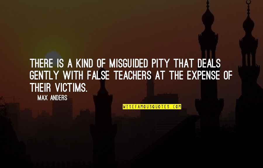 Waarheidstabel Quotes By Max Anders: There is a kind of misguided pity that Waarheidstabel Quotes By Max Anders: There is a kind of misguided pity that