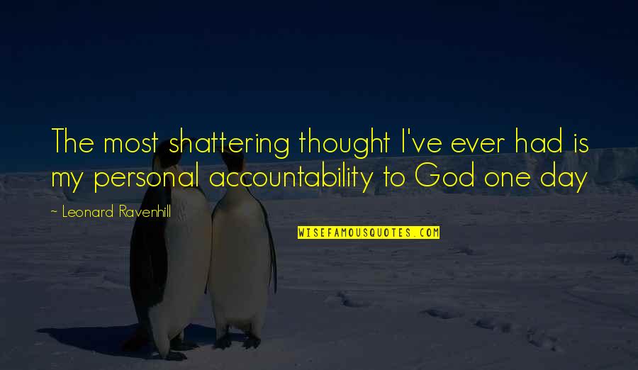 Waarschijnlijk In Engels Quotes By Leonard Ravenhill: The most shattering thought I've ever had is Waarschijnlijk In Engels Quotes By Leonard Ravenhill: The most shattering thought I've ever had is