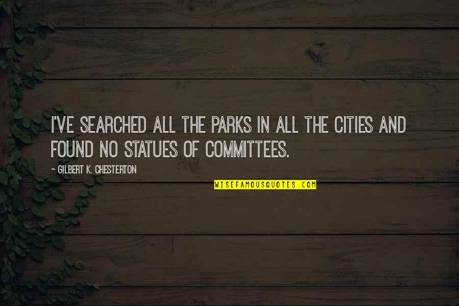 Waarsenburg Quotes By Gilbert K. Chesterton: I've searched all the parks in all the
