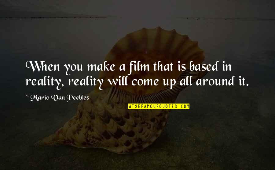 Wabi Sabi Art Quotes By Mario Van Peebles: When you make a film that is based