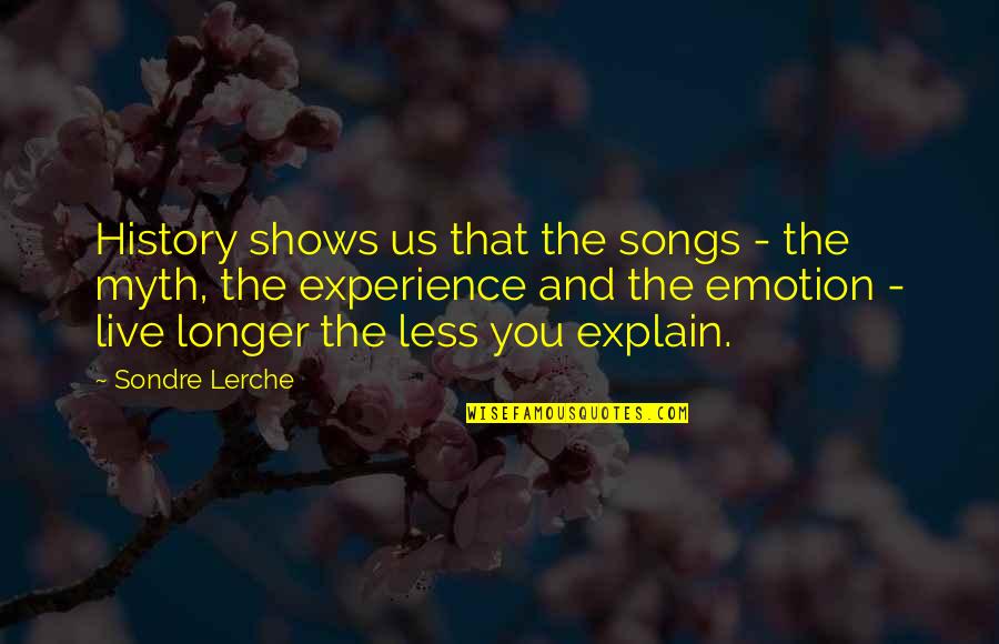 Wabi Sabi Quotes By Sondre Lerche: History shows us that the songs - the