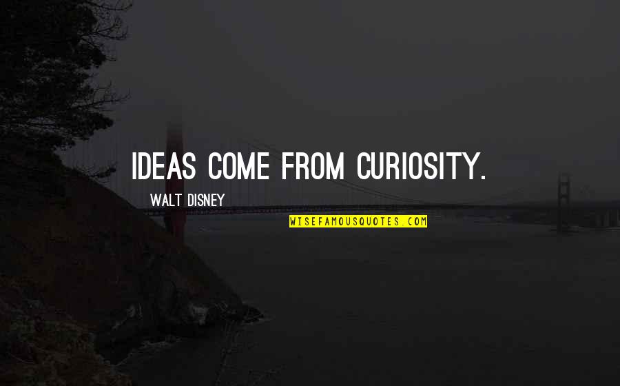 Wabisca Quotes By Walt Disney: Ideas come from curiosity.