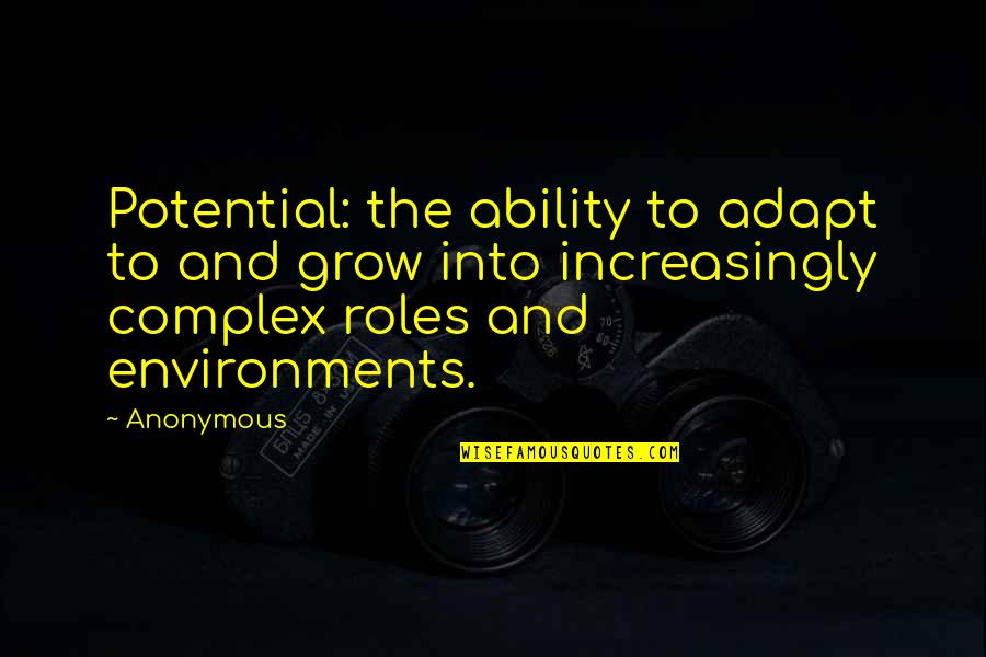 Wacana Seni Quotes By Anonymous: Potential: the ability to adapt to and grow Wacana Seni Quotes By Anonymous: Potential: the ability to adapt to and grow