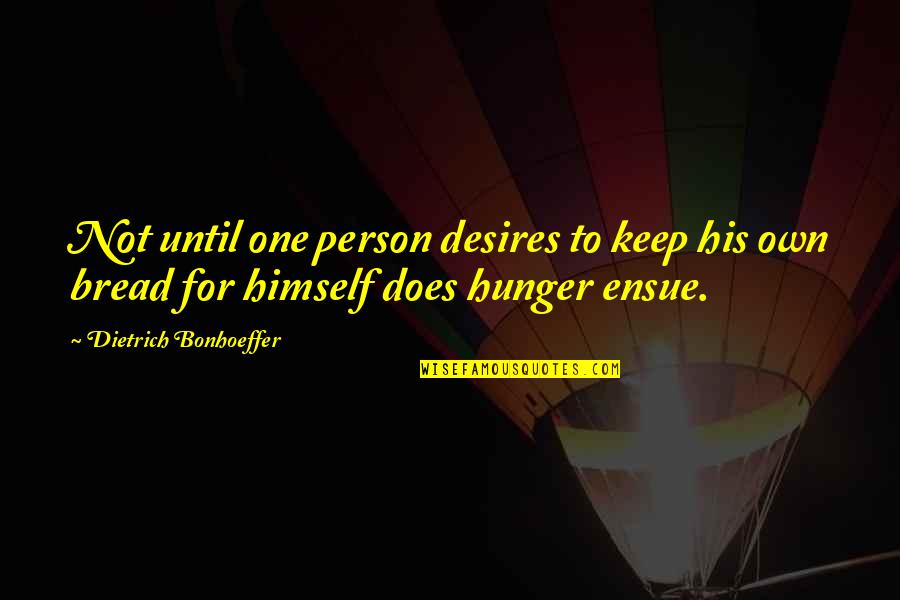 Wachlarze Quotes By Dietrich Bonhoeffer: Not until one person desires to keep his Wachlarze Quotes By Dietrich Bonhoeffer: Not until one person desires to keep his