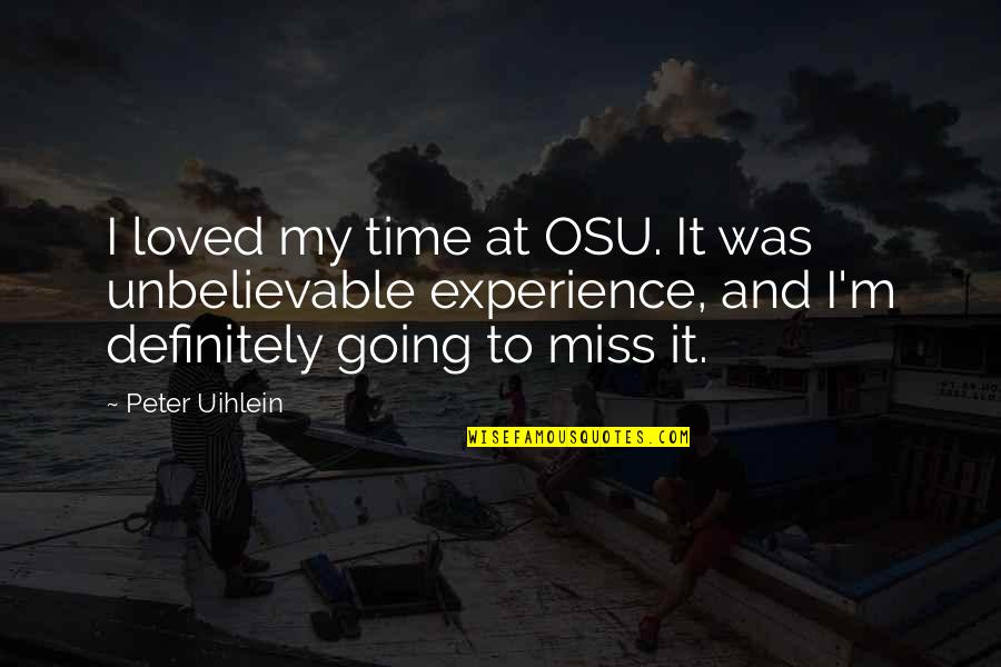 Wacholderdrossel Quotes By Peter Uihlein: I loved my time at OSU. It was Wacholderdrossel Quotes By Peter Uihlein: I loved my time at OSU. It was