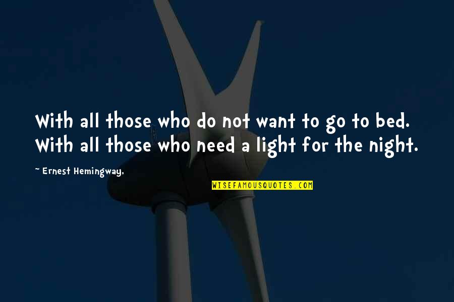 Wachsende Wirtschaft Quotes By Ernest Hemingway,: With all those who do not want to Wachsende Wirtschaft Quotes By Ernest Hemingway,: With all those who do not want to