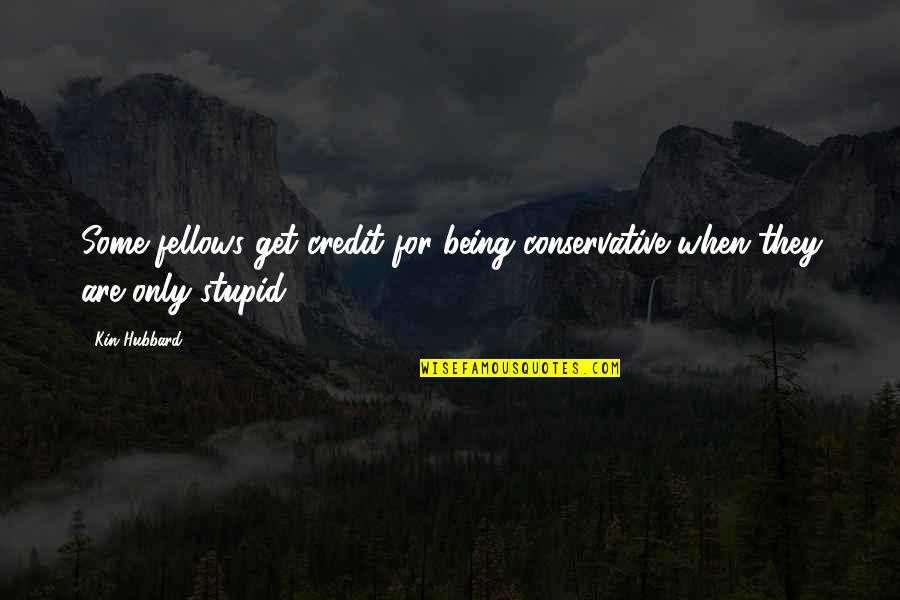 Wachsman Public Relations Quotes By Kin Hubbard: Some fellows get credit for being conservative when
