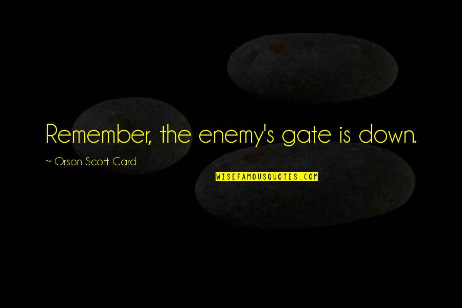 Wachstum Translation Quotes By Orson Scott Card: Remember, the enemy's gate is down.