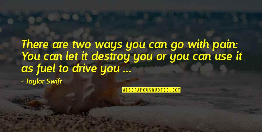 Wachstumsschub Quotes By Taylor Swift: There are two ways you can go with