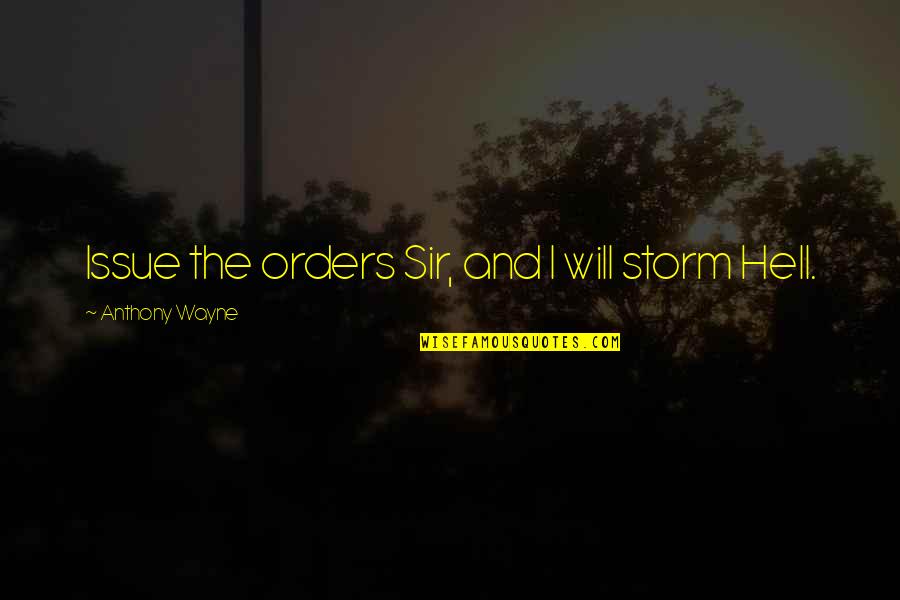 Wackernagel Ecological Footprint Quotes By Anthony Wayne: Issue the orders Sir, and I will storm Wackernagel Ecological Footprint Quotes By Anthony Wayne: Issue the orders Sir, and I will storm