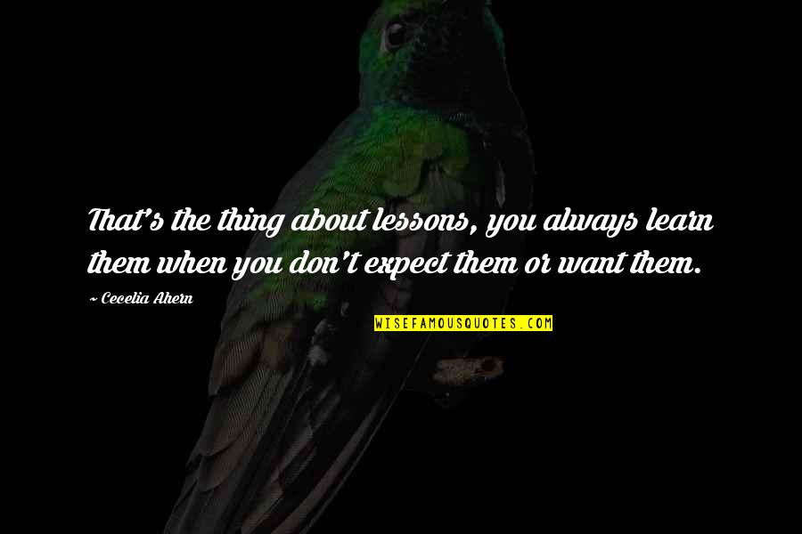 Wacking Org Quotes By Cecelia Ahern: That's the thing about lessons, you always learn