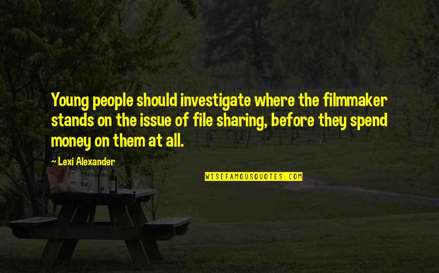 Wacky Friendship Quotes By Lexi Alexander: Young people should investigate where the filmmaker stands