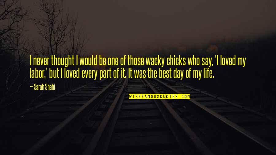 Wacky Life Quotes By Sarah Shahi: I never thought I would be one of