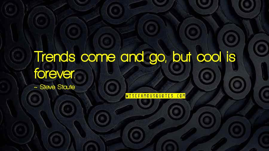 Wacky Photos Quotes By Steve Stoute: Trends come and go, but cool is forever. Wacky Photos Quotes By Steve Stoute: Trends come and go, but cool is forever.