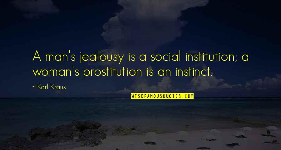 Wacquant Pronunciation Quotes By Karl Kraus: A man's jealousy is a social institution; a