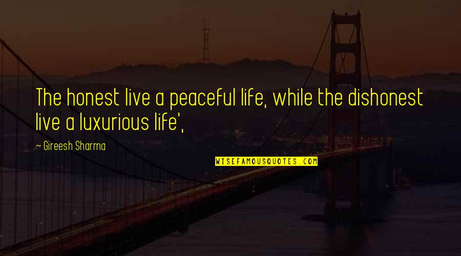 Wada Khilafi In Islam Quotes By Gireesh Sharma: The honest live a peaceful life, while the