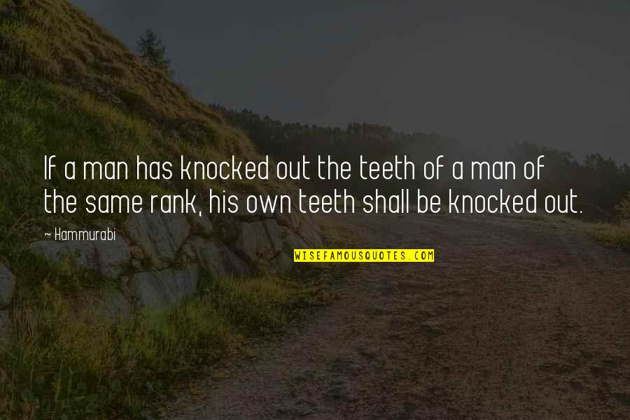 Wada Khilafi In Islam Quotes By Hammurabi: If a man has knocked out the teeth Wada Khilafi In Islam Quotes By Hammurabi: If a man has knocked out the teeth