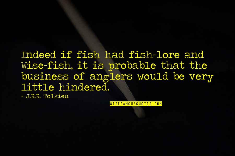 Wada Khilafi In Islam Quotes By J.R.R. Tolkien: Indeed if fish had fish-lore and Wise-fish, it Wada Khilafi In Islam Quotes By J.R.R. Tolkien: Indeed if fish had fish-lore and Wise-fish, it