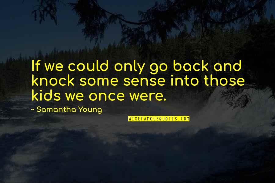 Wada Khilafi In Islam Quotes By Samantha Young: If we could only go back and knock