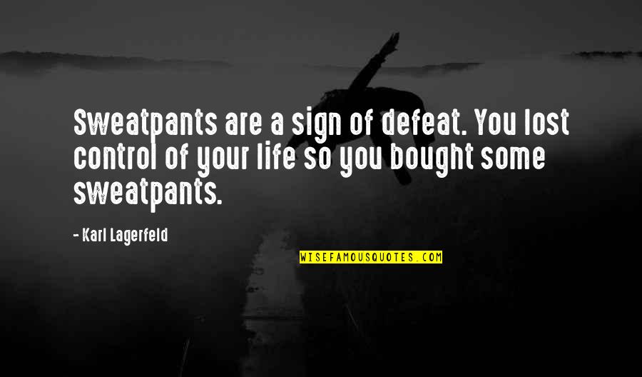 Wadada Leo Quotes By Karl Lagerfeld: Sweatpants are a sign of defeat. You lost
