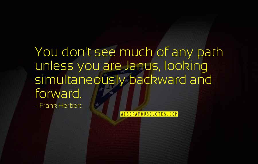 Wadded Coat Quotes By Frank Herbert: You don't see much of any path unless Wadded Coat Quotes By Frank Herbert: You don't see much of any path unless