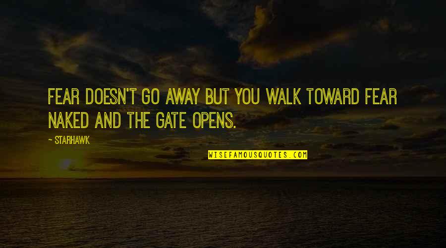 Waddill Baptist Quotes By Starhawk: Fear doesn't go away but you walk toward