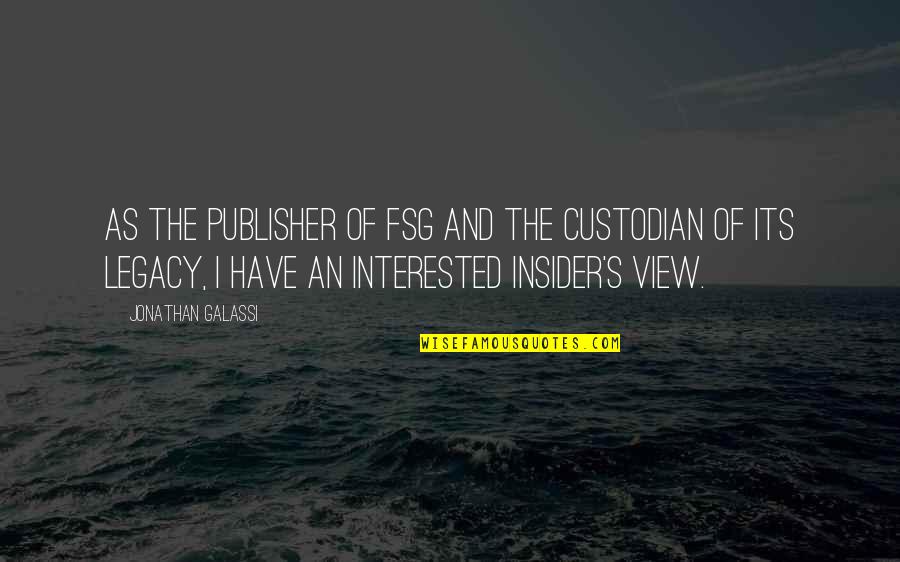 Waddled Quotes By Jonathan Galassi: As the publisher of FSG and the custodian