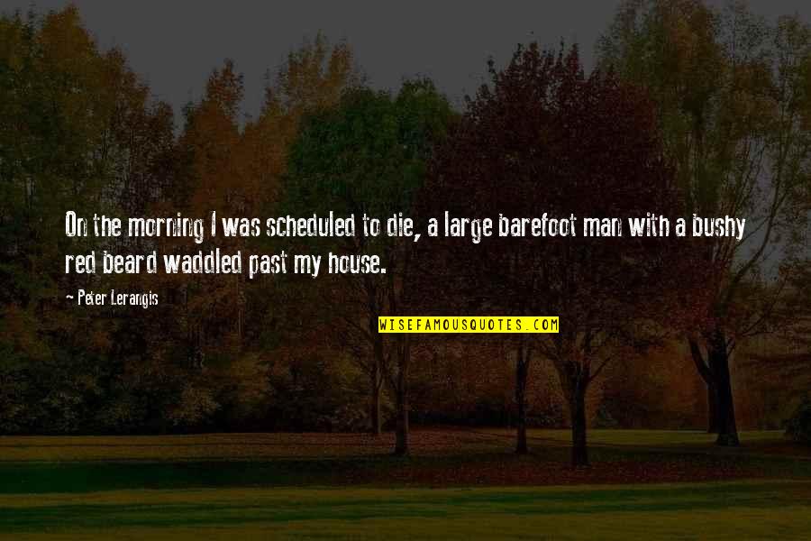 Waddled Quotes By Peter Lerangis: On the morning I was scheduled to die,