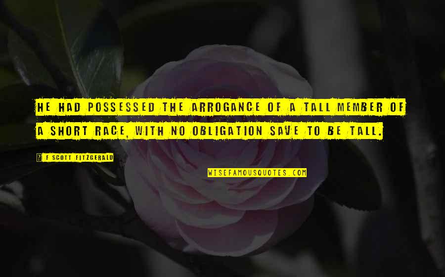 Wadimas Quotes By F Scott Fitzgerald: He had possessed the arrogance of a tall Wadimas Quotes By F Scott Fitzgerald: He had possessed the arrogance of a tall