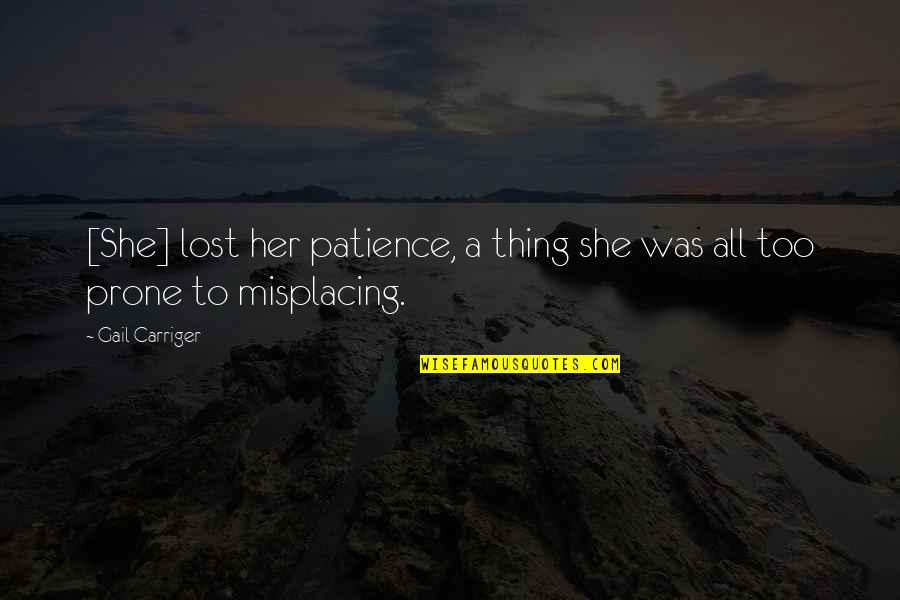 Wadimas Quotes By Gail Carriger: [She] lost her patience, a thing she was