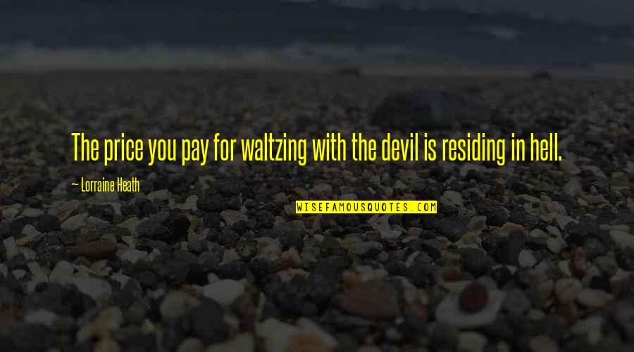 Wading Shoes Quotes By Lorraine Heath: The price you pay for waltzing with the Wading Shoes Quotes By Lorraine Heath: The price you pay for waltzing with the