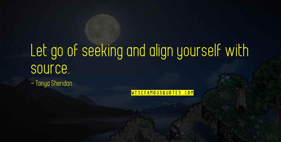 Wadkar Movie Quotes By Tonya Sheridan: Let go of seeking and align yourself with Wadkar Movie Quotes By Tonya Sheridan: Let go of seeking and align yourself with