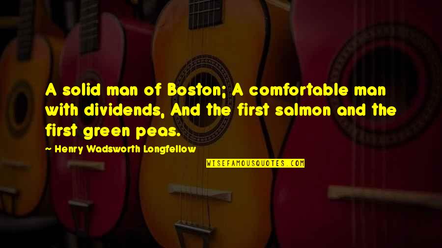 Wadsworth Quotes By Henry Wadsworth Longfellow: A solid man of Boston; A comfortable man