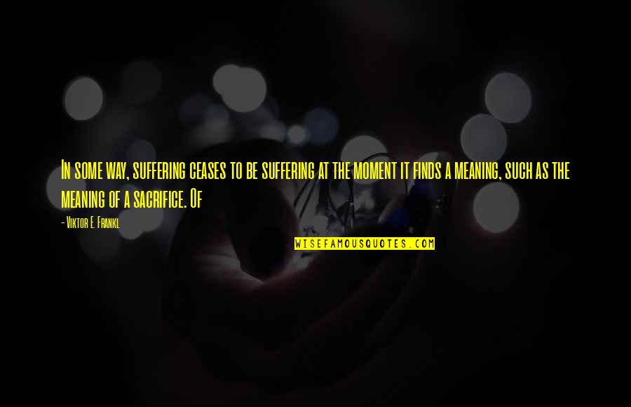 Wael Ibrahim Quotes By Viktor E. Frankl: In some way, suffering ceases to be suffering Wael Ibrahim Quotes By Viktor E. Frankl: In some way, suffering ceases to be suffering