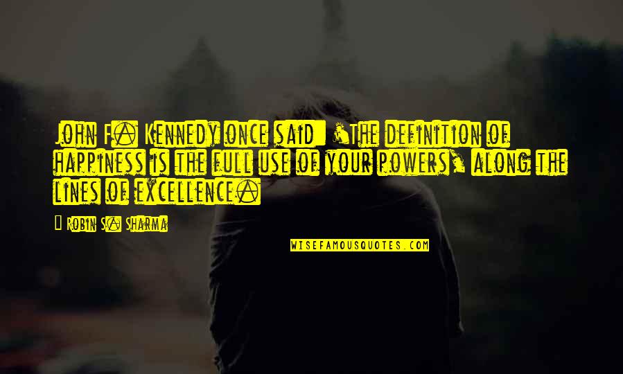 Wael Shawky Quotes By Robin S. Sharma: John F. Kennedy once said: 'The definition of Wael Shawky Quotes By Robin S. Sharma: John F. Kennedy once said: 'The definition of