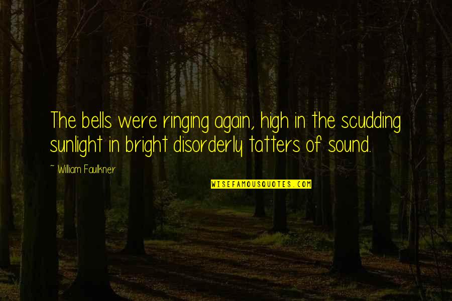 Waeltermann Quotes By William Faulkner: The bells were ringing again, high in the Waeltermann Quotes By William Faulkner: The bells were ringing again, high in the